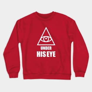 Under his eyes Crewneck Sweatshirt